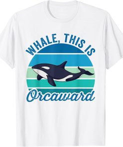 Whale This Is Orcaward Funny Orca Pun Women Girls Kids Whale T-Shirt