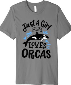 Just A Girl Who Loves Orcas Orcas Lover Nature Wildlife Premium T-Shirt