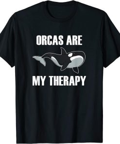 Orcas Are My Therapy Funny Whale Ocean T-Shirt