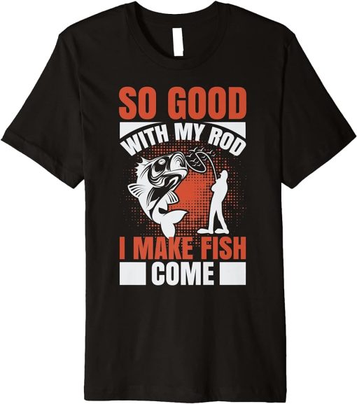 Fishing Rod Lovers | Funny Fishing Sayings | Funny Fishing Premium T-Shirt