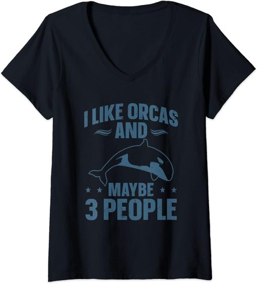 Womens Orca Lovers Funny Whales I Like Orcas And Maybe 3 People V-Neck T-Shirt