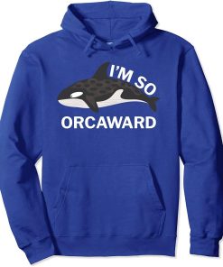 I"m So Orcaward Orca T-Shirt for Killer Whale Lovers Pullover Hoodie